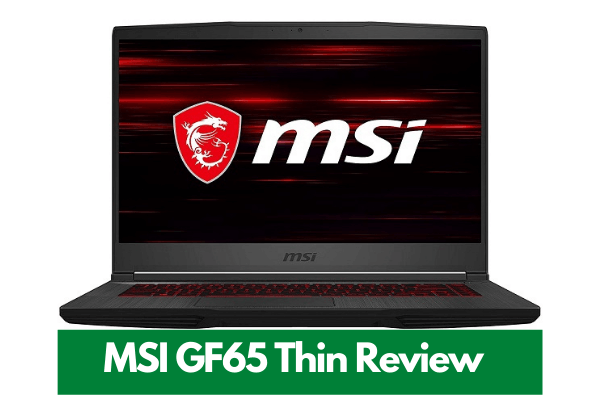 MSI GF65 Thin Review