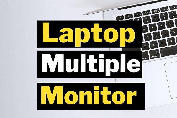 Laptops for Multiple Monitor