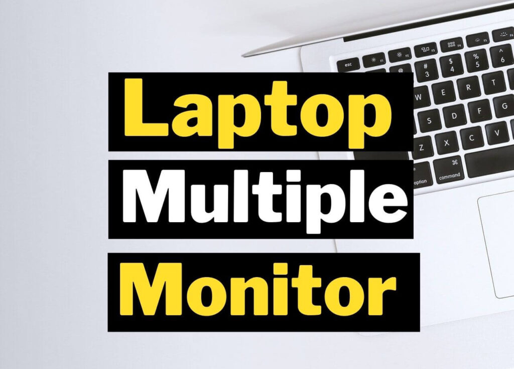 Laptops for Multiple Monitors