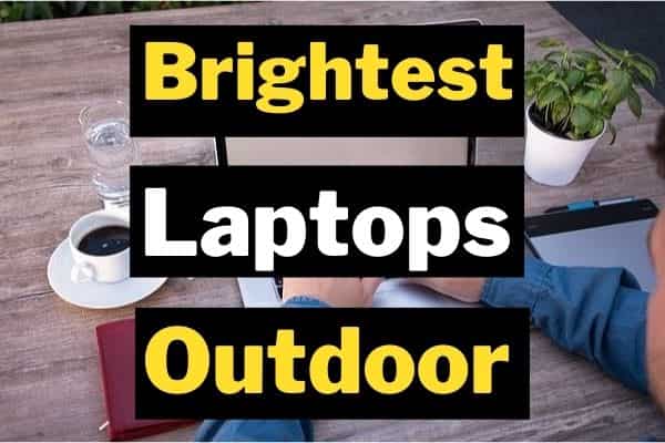Best Laptops To Use Outdoors